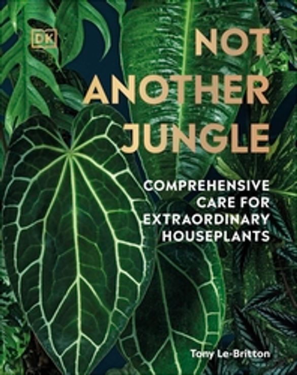 Not Another Jungle by Tony Le-Britton published by DK £16.99 Not Another Jungle by Tony Le-Britton published by DK £16.99